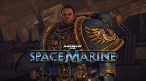 ЗА ИМПЕРАТОРА SPACE MARINE | Warhammer 40,000: Space Marine #1