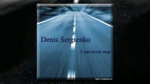 Denis Sergienko - I can never stop (liquid dnb)