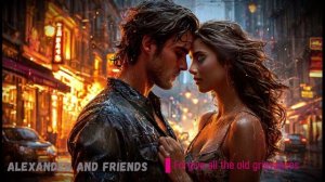 Alexander and friends - Forgive all the old grievances (Простить все обиды прежние)