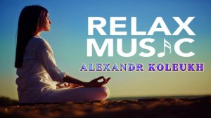 RELAX MUSIC - ALEXANDR KOLEUKH & KORG STYLE CHANEL