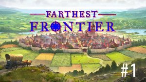 Farthest Frontier. Первое знакомство с игрой. Строим свой город мечты. Полная версия