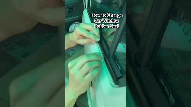 How to Change Car Window Rubber Seal