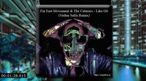 Far East Movement & The Cataracs - Like G6 (Vadim Safin Remix) Slap House