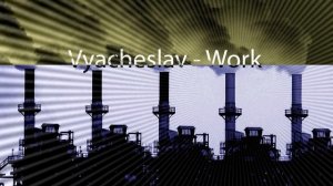 Vyacheslav - Work