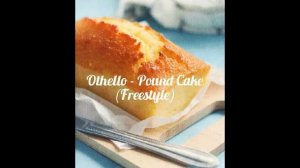 Othello - Pound Cake (Freestyle)