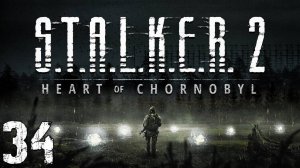 S.T.A.L.K.E.R. 2 Heart of Chornobyl #34. НИИЧАЗ