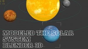 MODELED THE SOLAR SYSTEM