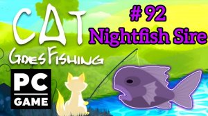 Cat Goes Fishing | # 92 - Nightfish Sire|PC