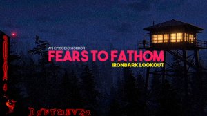 Хоррор игры: Fears to Fathom - Ironbark Lookout