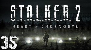 S.T.A.L.K.E.R. 2 Heart of Chornobyl #35. Монолит