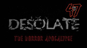 Desolate хоррор апокалипсис выживание