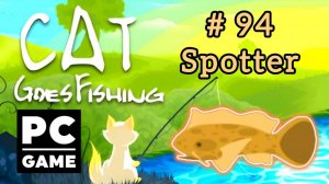 Cat Goes Fishing | # 94 - Spotter|PC