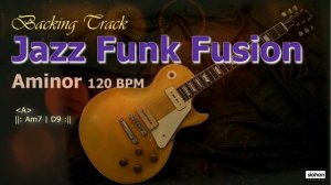 Am (ля минор) Jazz Funk Fusion 120 bpm／Backing Track (Am 120 BPM)