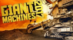 Giant Machines 2017 - симулятор управления сверхтяжелой техникой.