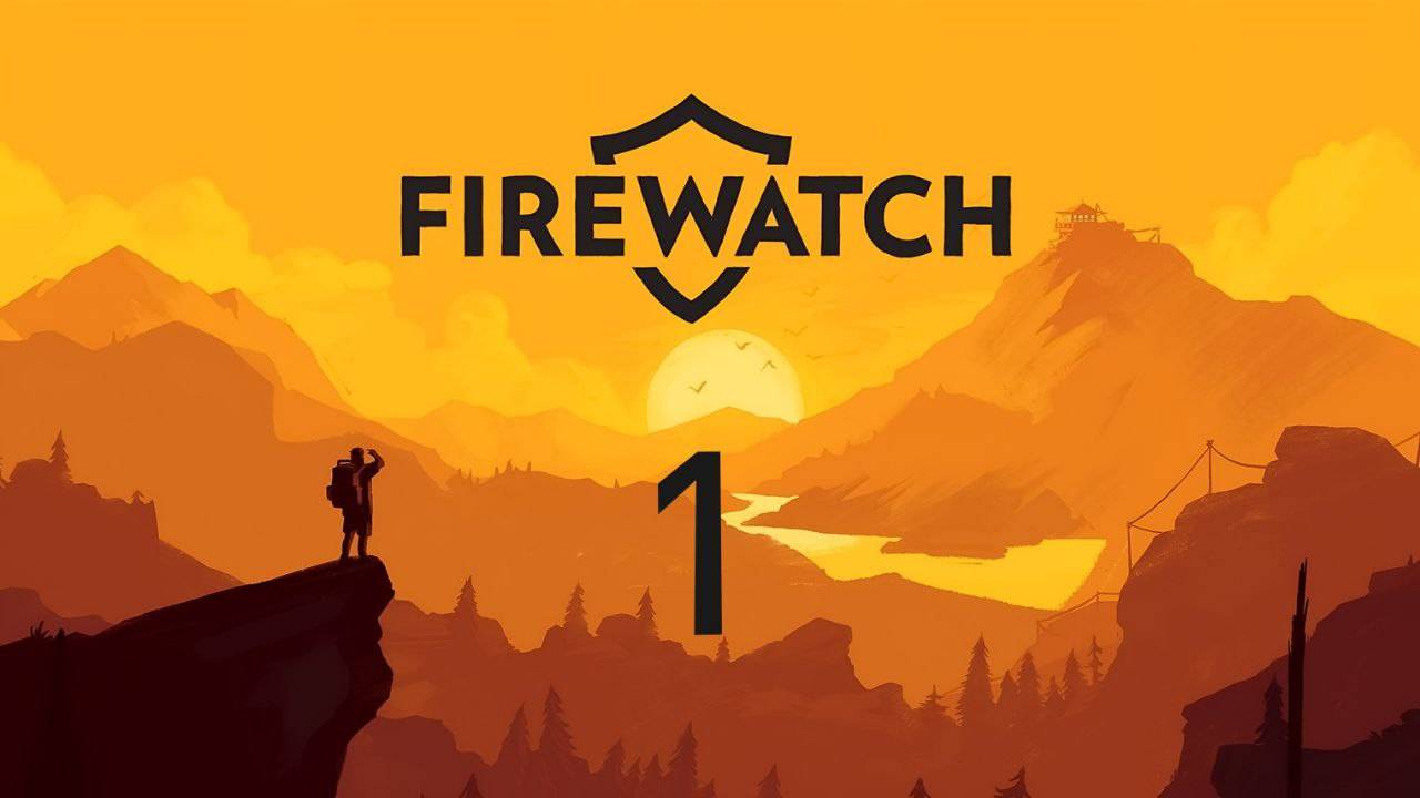 Прохождение Firewatch #1