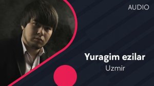 Uzmir - Yuragim ezilar | Узмир - Юрагим эзилар (AUDI)