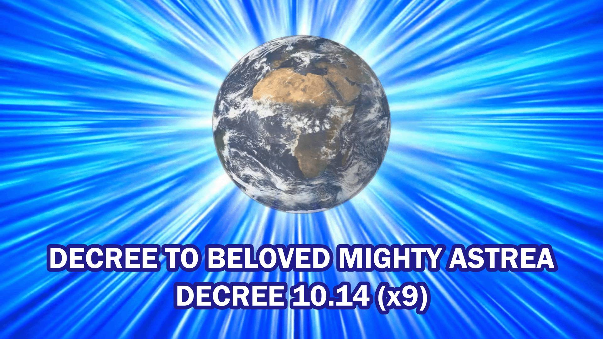 Decree 10.14 (x9) [SLOW] DECREE TO BELOVED MIGHTY ASTREA