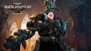 Warhammer 40,000: Inquisitor - Martyr Прохождение 1