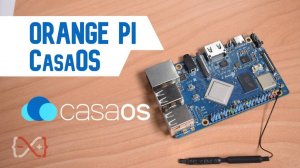 Установка CasaOS на Orange Pi 4A