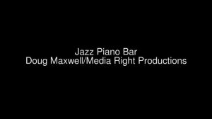 Jazz Piano Bar - Doug Maxwell/Media Right Productions [ジャズ、ブルース] [ロマンチック] [01:47]