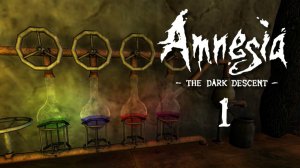 Amnesia: The Dark Descent #1 - СХОДИМ С УМА В ТЕМНОТЕ, ХИМИЧИМ И МАТЕРИМСЯ