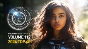 PROGRESSIVE VOCAL TRANCE VOL. 112 - 2024 TOP 40 (FULL SET)