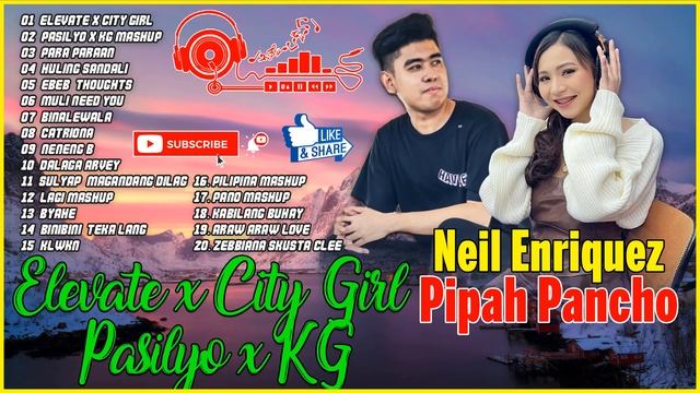 Elevate x City Girl - Pasilyo x KG | Cover by Neil Enriquez & Pipah Pancho | Playlist Album 2023