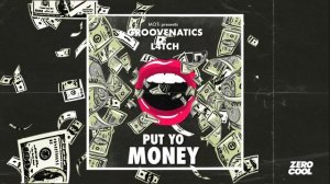 MOTi presents: Groovenatics x L4TCH - Put Yo Money