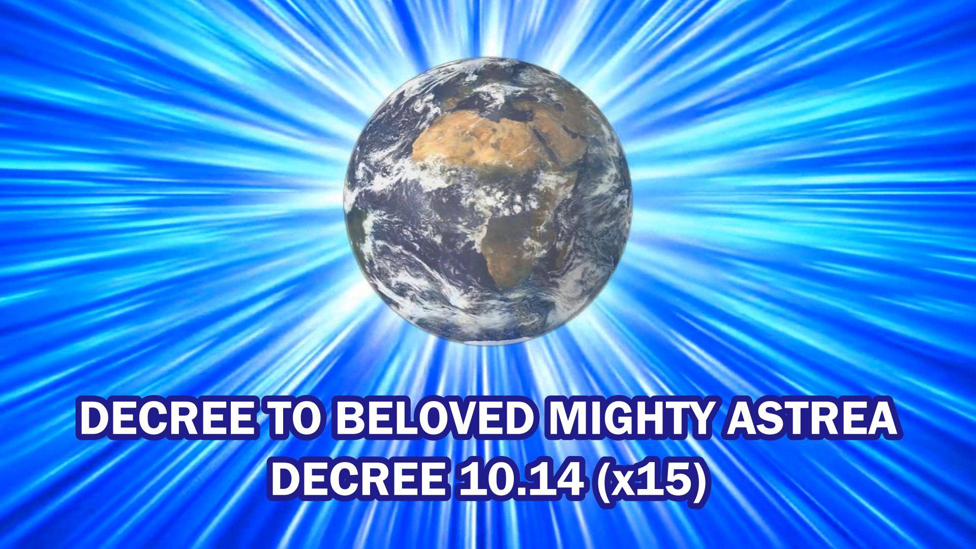 Decree 10.14 (x15) DECREE TO BELOVED MIGHTY ASTREA