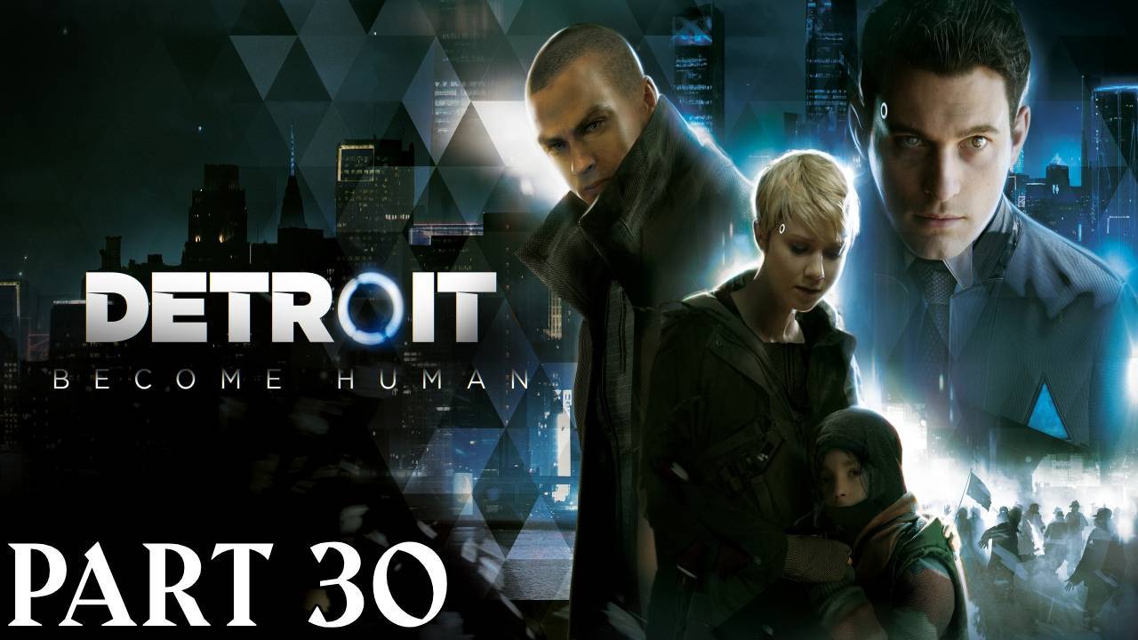Прохождение Detroit Become Human Глава 30"Ночь души"