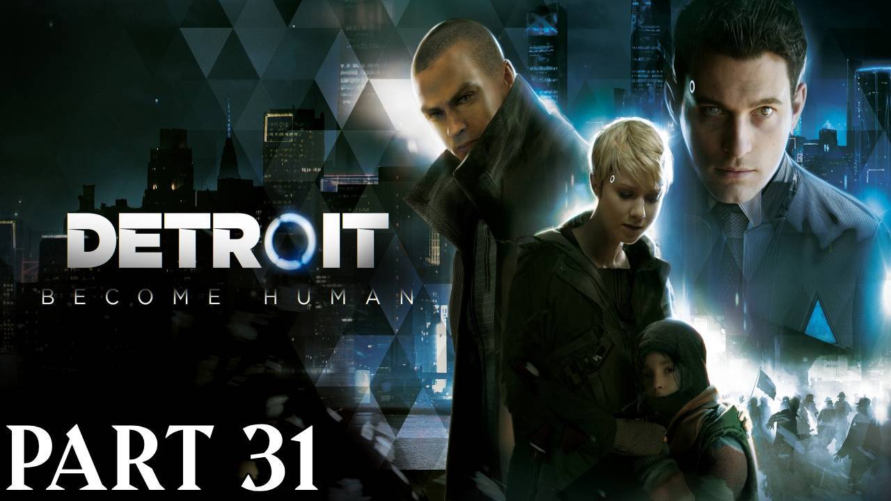Прохождение Detroit Become Human Глава 31"Битва за Детройт " Финал