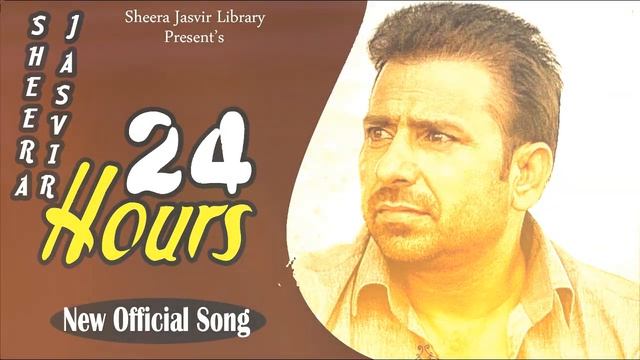 24 Hours | Sheera Jasvir | Tu Mere Dil Cho Kyun Udon Nikli Jevein Zindagi Hogi Aan Faraar Ni