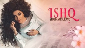 шабнам сураё ишк Shabnam Surayo   Ishq  New Song 2023