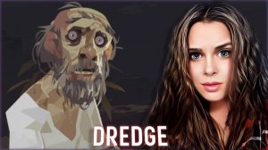 Dredge - СЮЖЕТНЫЙ ПОВОРОТ! СТАРЫЙ МЕР СОЛИ! ПОЛНОЕ ПРОХОЖДЕНИЕ С DLS #15