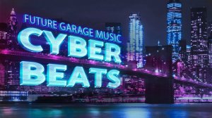 Фоновая музыка Future Garage для работы ночью | Cyber Beats