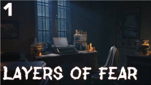 Layers of Fear #1 Художник Пишет Картину Ужаса или Хауса? Полное Прохождение