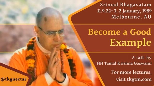 Become A Good Example | HH Tamal Krishna Goswami | SB 11.9.22-3 смотреть онлайн