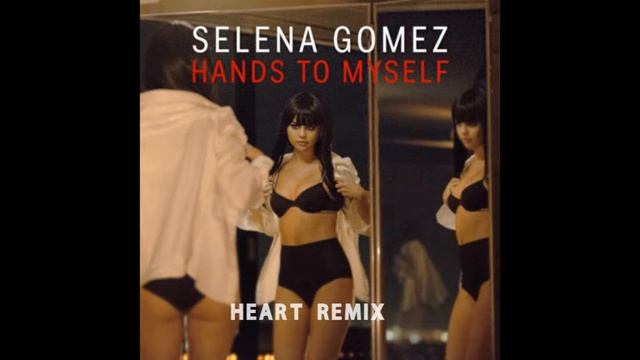 Selena Gomez - Hand to myself (Heart Remix) смотреть онлайн