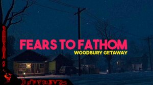 Хоррор игры: Fears to Fathom - Ironbark Lookout и Fears to Fathom - Woodbury Getaway