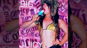 Big Juicy