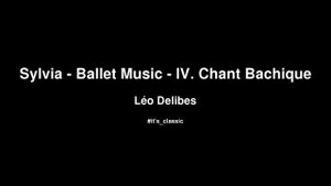 Léo Delibes - Sylvia - Ballet Music - IV. Chant Bachique