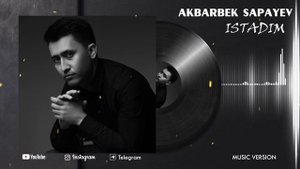Akbarbek Sapayev - Istadim (music version) 2023