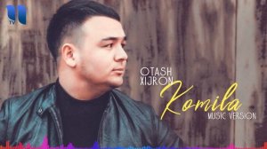 Otash Xijron - Komila | Оташ Хижрон - Комила (music version)