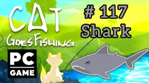 Cat Goes Fishing | # 117 - Shark|PC