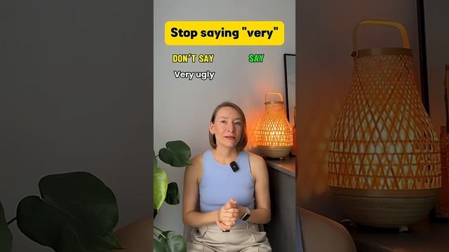 Improve your Vocabulary： Stop saying VERY!