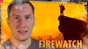 ОДИН В ЛЕСУ ➲ FIREWATCH ◉ Серия 1