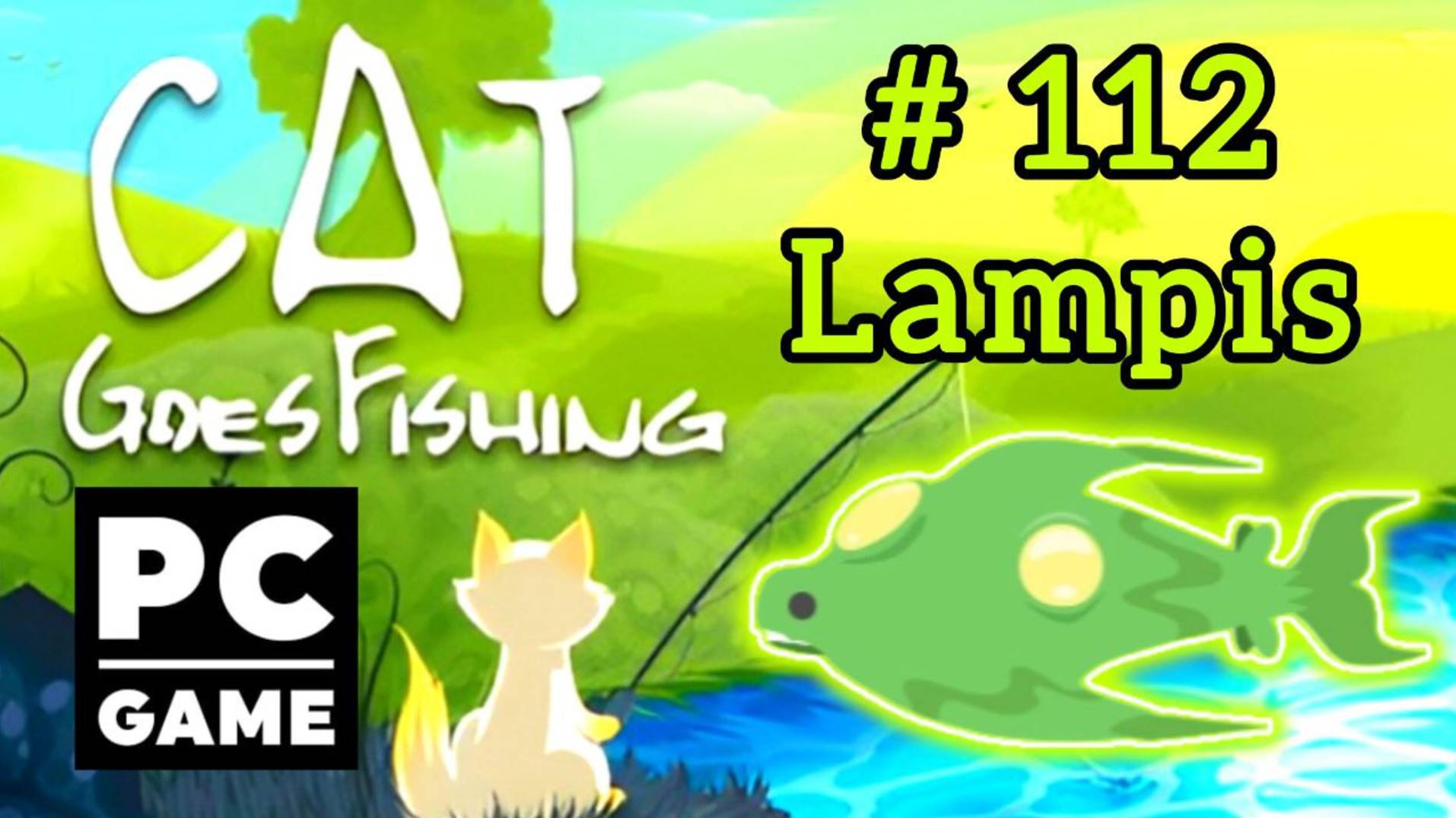 Cat Goes Fishing | # 112 - Lampis|PC