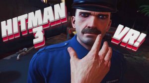 КИЛЛЕР В VR! МИСТЕР ПРЕКРАСНЫЕ УСЫ HITMAN 3 VR ПРОХОЖДЕНИЕ