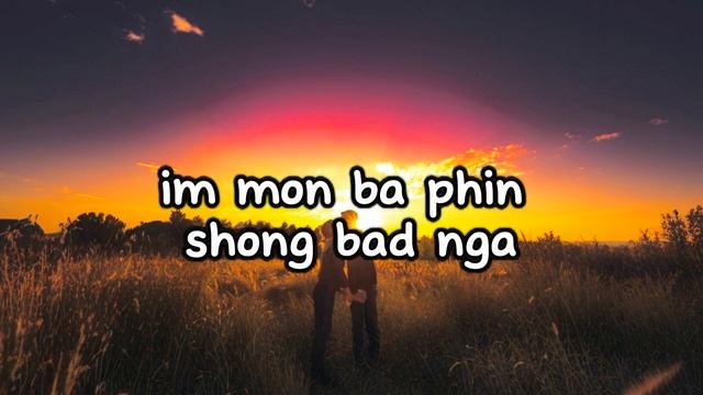 mei Jong phi I dom ia nga || lyrics videos
