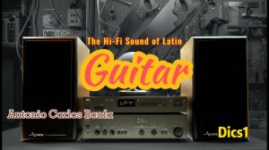 The Hi-Fi Sound of Latin Guitar - High Quality Sound - Antonio Carlos Bonfa - Vol 1